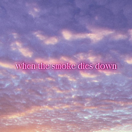 when the smoke dies down ft. Reca Renae | Boomplay Music
