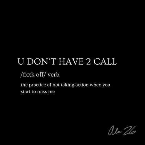 U DON'T HAVE 2 CALL | Boomplay Music