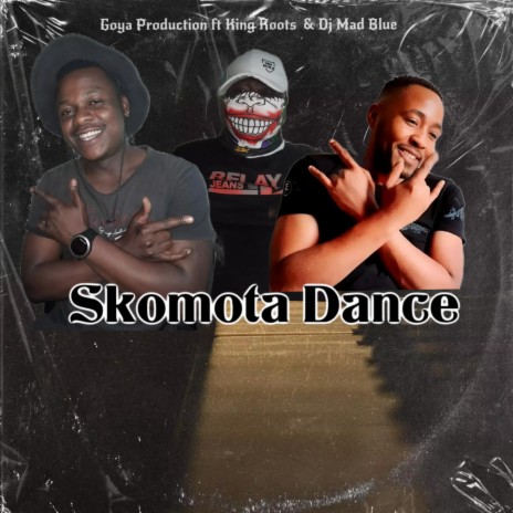 Skomota Dance ft. King Roots & Dj Mad Blue | Boomplay Music
