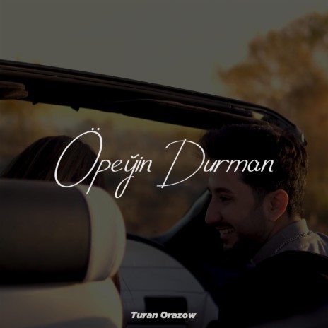 Öpeýin Durman | Boomplay Music