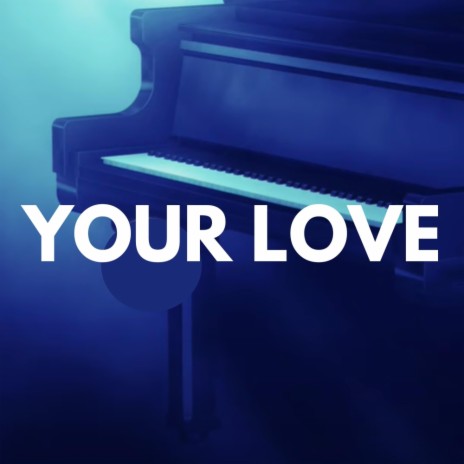 Your Love (piano) | Boomplay Music