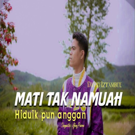 MATI TAK NAMUAH HIDUIK PUN ANGGAN | Boomplay Music