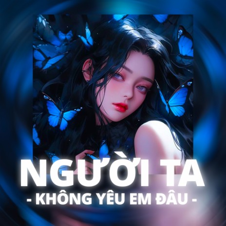 Người Ta Không Yêu Em Đâu (Remix) ft. TK Entertainment | Boomplay Music