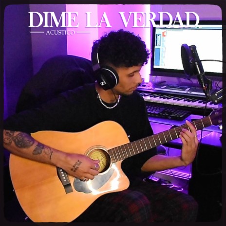 Dime la Verdad (Acústico) | Boomplay Music