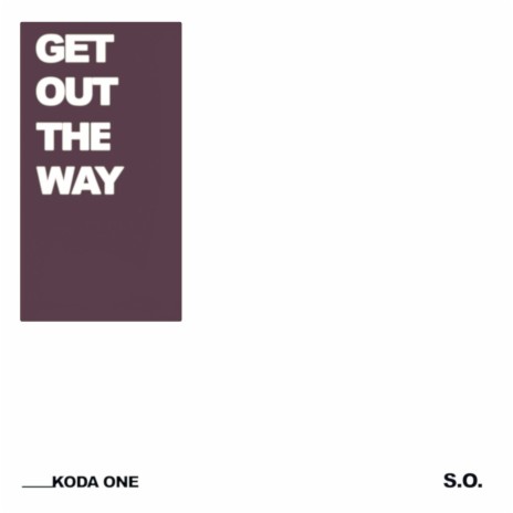 Get out the Way ft. S.O.