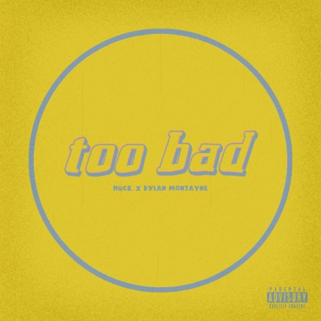 too bad ft. Dylan Montayne | Boomplay Music