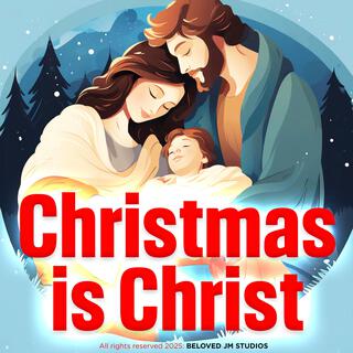 Christmas is Christ