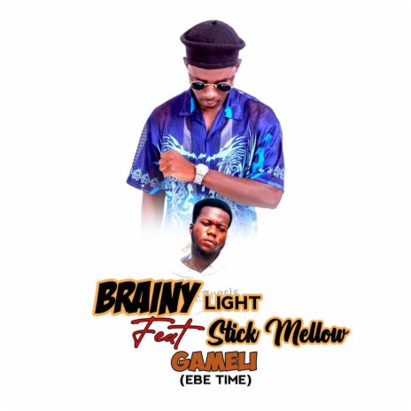 Gameli (Ebe Time) ft. Stick Mellow | Boomplay Music