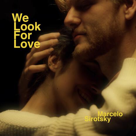 We Look For Love