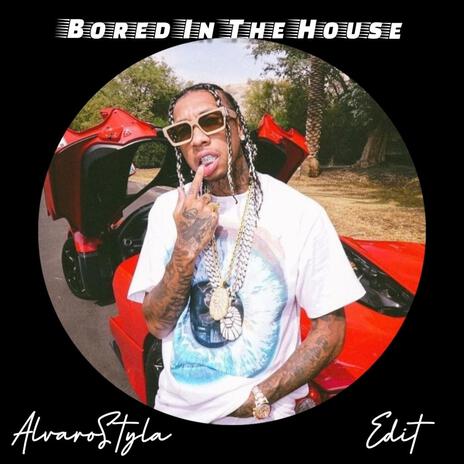 Bored In The House (AlvaroStyla Edit) | Boomplay Music