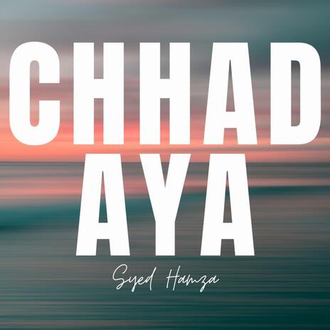 Chhad Aya | Boomplay Music