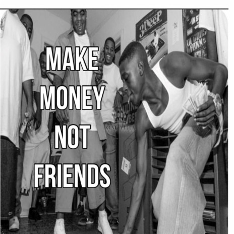 Make Money Not Friends | Boomplay Music