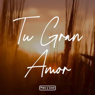 Tu Gran Amor