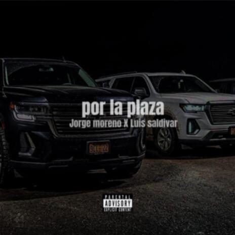 Por La Plaza ft. Luis Saldivar | Boomplay Music