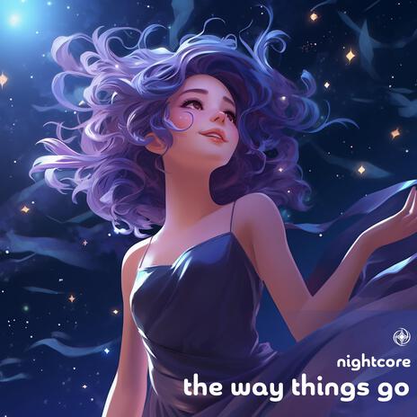 The Way Things Go (Nightcore)