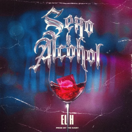 Sexo y Alcohol ft. El H | Boomplay Music