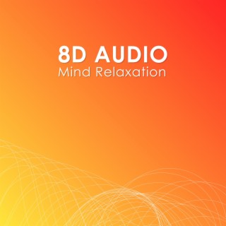 8D Audio Mind Relaxation (8D AUDIO)