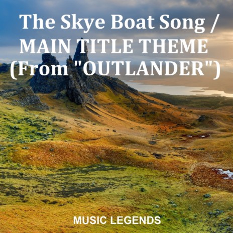 The Skye Boat Song / Main Title Theme (From Outlander) | Boomplay Music