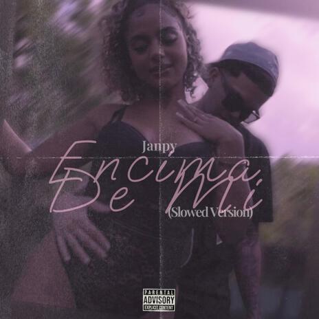 Encima De Mi (Slowed Version) | Boomplay Music