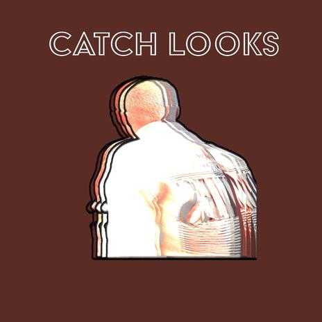 Catch Looks | Boomplay Music