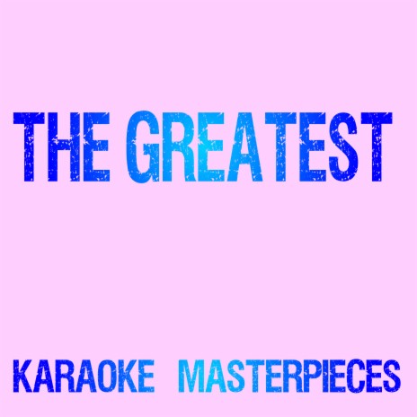 The Greatest (Originally Performed by Sia & Kendrick Lamar) [Karaoke Version] | Boomplay Music