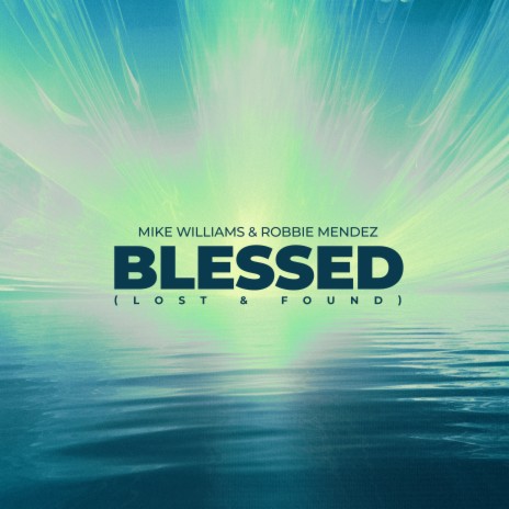 Blessed (Lost & Found) ft. Robbie Mendez | Boomplay Music