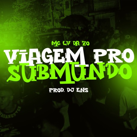 Viagem Pro Submundo ft. DJ ENS & Tropa da W&S | Boomplay Music