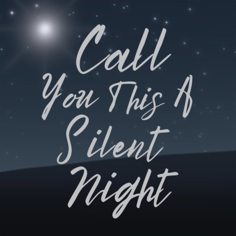 Call You This A Silent Night
