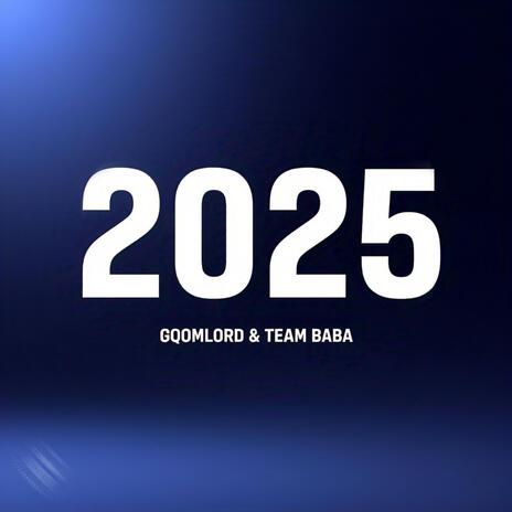 2025 ft. Team Baba | Boomplay Music