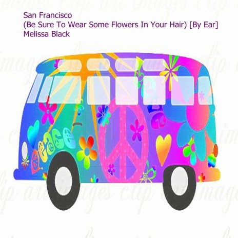 San Francisco (Be Sure to Wear Some Flowers in Your Hair)