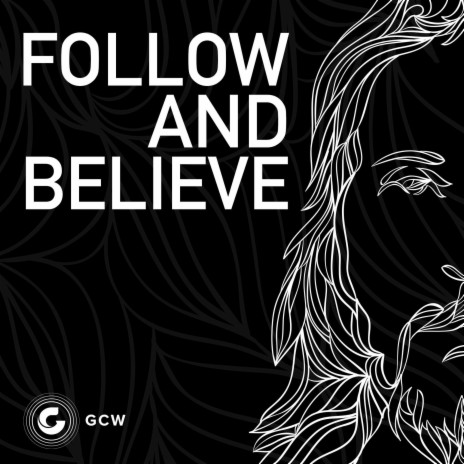 Follow and Believe | Boomplay Music