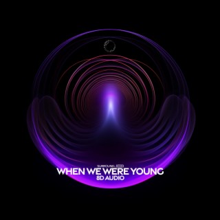 When We Were Young (The Logical Song) (8D Audio)