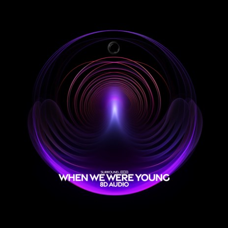 When We Were Young (The Logical Song) (8D Audio) ft. (((()))) | Boomplay Music