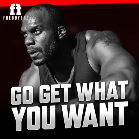 Go Get What You Want | Boomplay Music