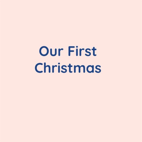 Our First Christmas | Boomplay Music