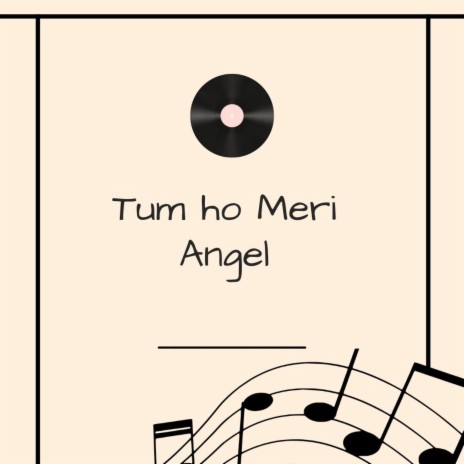 Tum Ho Meri Angel | Boomplay Music