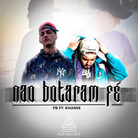 Não Botaram Fé ft. Khamis Mc | Boomplay Music