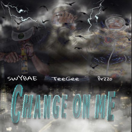 Change On Me ft. SWYBAE & BRZZO | Boomplay Music