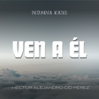 Ven a Él (Instrumental Acústico)