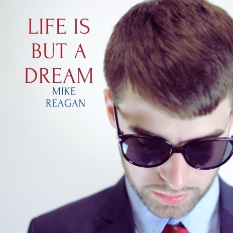 LIFE IS BUT A DREAM