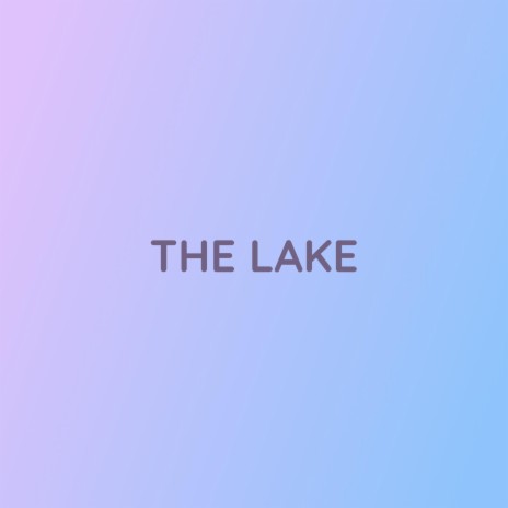 THE LAKE | Boomplay Music