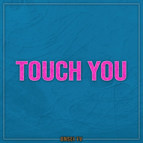 Touch You (Akemi ver.) | Boomplay Music