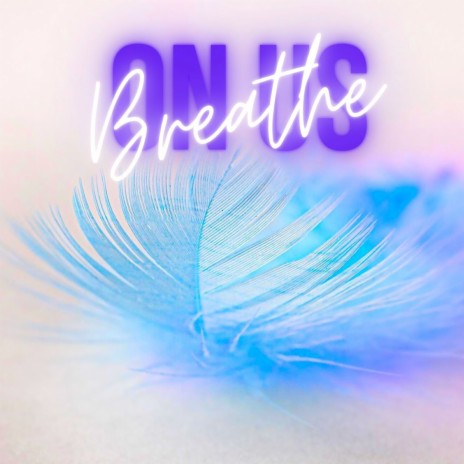 Breathe on Us ft. GoPrincessJenny | Boomplay Music