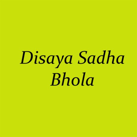 Disaya Sadha Bhola | Boomplay Music