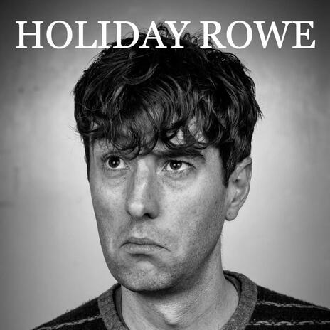 Holiday Rowe | Boomplay Music