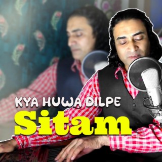 Kya Hoa Dilpe Sitam (Apna Dil App Luta Pyar Khamosh Raha)