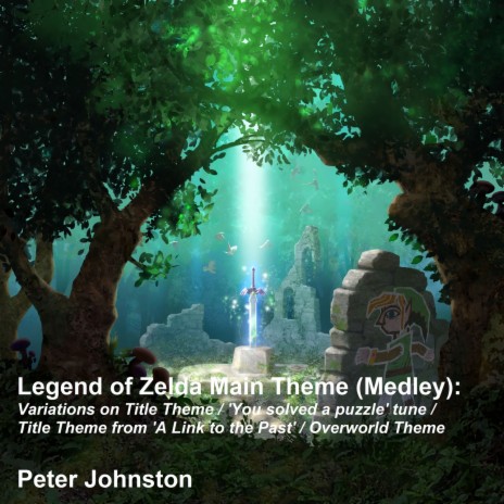 Legend of Zelda Main Theme (Medley): Variations on Title Theme / You Solved a Puzzle Tune / Title Theme (From 'A Link to the Past') / Overworld Theme | Boomplay Music