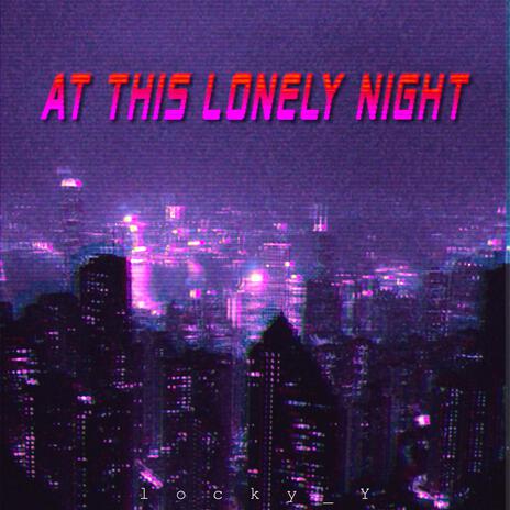 At This Lonely Night | Boomplay Music