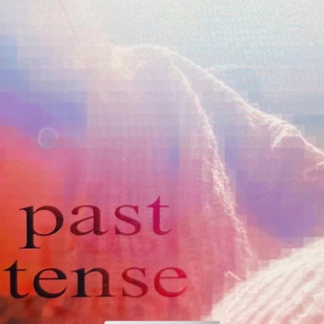 Past Tense | Boomplay Music