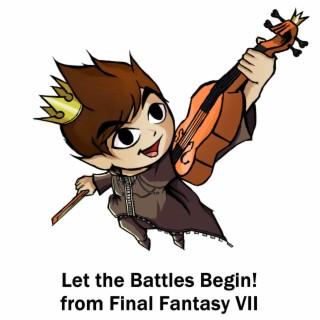 Let the Battles Begin! (from Final Fantasy VII)